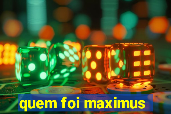quem foi maximus